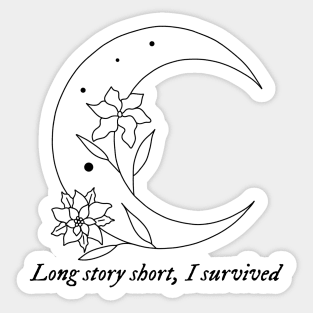 long story short I survived Sticker